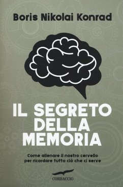 Cover Il segreto della memoria. Come allenare il nostro cervello per ricordare tutto ciò che ci serve