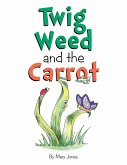 Twig Weed and the Carrot (eBook, ePUB)