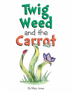 Twig Weed and the Carrot (eBook, ePUB) - Jones, Mary
