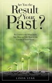 Are You the Result of Your Past? (eBook, ePUB)