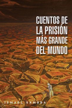 Cover Cuentos De La Prisión Más Grande Del Mundo (eBook, ePUB)