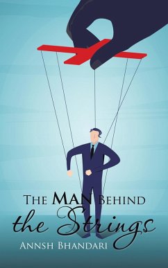 The Man Behind the Strings (eBook, ePUB) - Bhandari, Annsh
