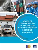 Review of Configuration of the Greater Mekong Subregion Economic Corridors (eBook, ePUB)