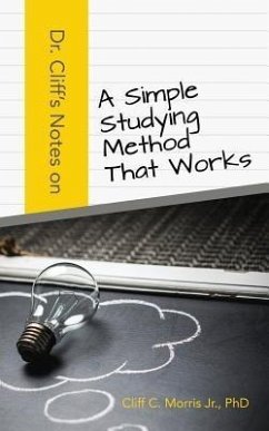 Dr. Cliff's Notes On A Simple Studying Method That Works (eBook, ePUB) - Morris Jr., Cliff C