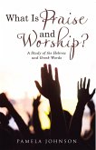 What Is Praise and Worship? (eBook, ePUB)