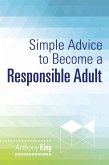 Simple Advice to Become a Responsible Adult (eBook, ePUB) Simple Advice to Become a Responsible Adult (eBook, ePUB)
