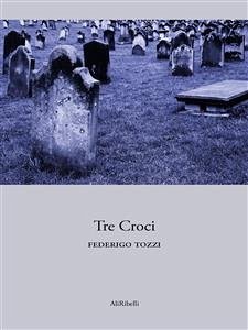 Tre Croci (eBook, ePUB) - Tozzi, Federigo