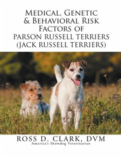 Medical, Genetic & Behavioral Risk Factors of Parson Russell Terriers (Jack Russell Terriers) (eBook, ePUB) - Clark Dvm, Ross D.