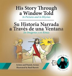 His Story Through a Window Told, Su Historia Narrada a Traves De Una Ventana - Arroyo, Aristeo; Arroyo, Pamela