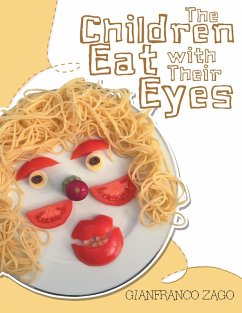 The Children Eat with Their Eyes (eBook, ePUB) - Zago, Gianfranco