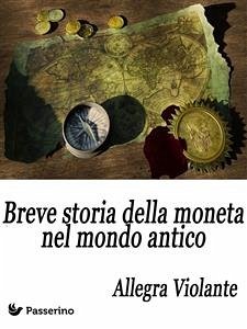 Breve storia della moneta nel mondo antico (eBook, ePUB) - Violante, Allegra