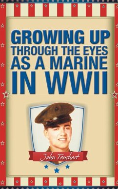 Growing up Through the Eyes as a Marine in Wwii (eBook, ePUB) - Teuchert, John