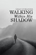 Walking Within His Shadow (eBook, ePUB) - Bild 1