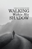 Walking Within His Shadow (eBook, ePUB)