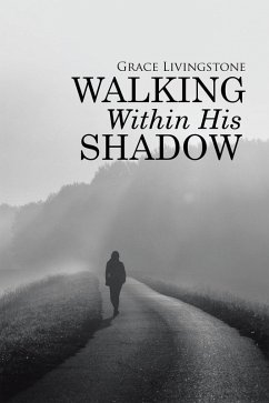 Walking Within His Shadow (eBook, ePUB) - Livingstone, Grace