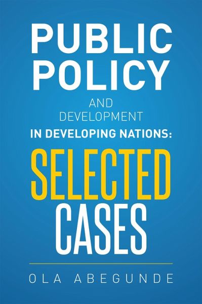 Public Policy and Development in Developing Nations: Selected Cases (eBook, ePUB) Public Policy and Development in Developing Nations: Selected Cases (eBook, ePUB)