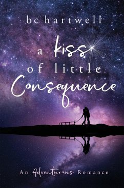 A Kiss of Little Consequence - Hartwell, B C