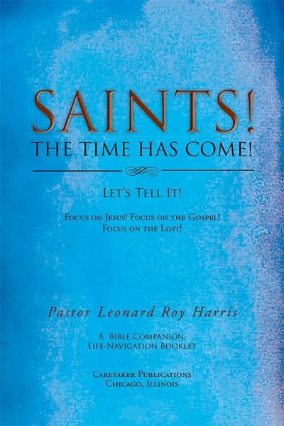Saints! the Time Has Come! Let's Tell It! (eBook, ePUB) Saints! the Time Has Come! Let's Tell It! (eBook, ePUB)