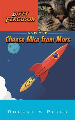 Biffy Ferguson and the Cheese Mice from Mars (eBook, ePUB) - Peter, Robert A