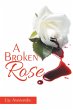 A Broken Rose (eBook, ePUB) - Bild 1