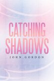 Catching Shadows (eBook, ePUB)
