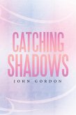 Catching Shadows (eBook, ePUB)
