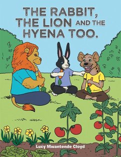 The Rabbit, the Lion and the Hyena Too. (eBook, ePUB) The Rabbit, the Lion and the Hyena Too. (eBook, ePUB)