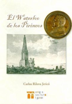 El Waterloo de los Pirineos : meditaciones históricas sobre la última campaña de las guerras napoleónicas a partir de una colección de grabados del Museo San Telmo - Rilova Jericó, Carlos