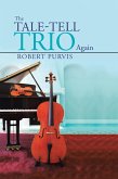 The Tale-Tell Trio Again (eBook, ePUB) The Tale-Tell Trio Again (eBook, ePUB)