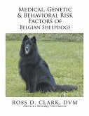 Medical, Genetic & Behavioral Risk Factors of Belgian Sheepdogs (eBook, ePUB)
