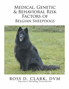 Medical, Genetic & Behavioral Risk Factors of Belgian Sheepdogs (eBook, ePUB) - Clark Dvm, Ross D.