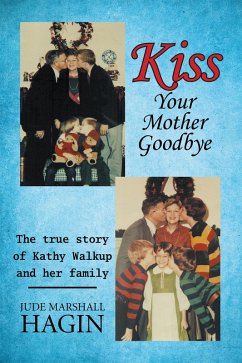 Kiss Your Mother Goodbye (eBook, ePUB) - Hagin, Jude Marshall