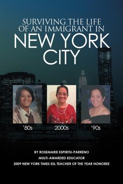 Surviving the Life of an Immigrant in New York City (eBook, ePUB) - Espiritu-Parreno, Rosemarie