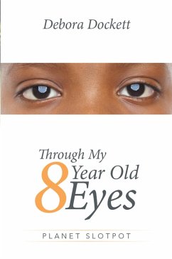 Through My 8 Year Old Eyes (eBook, ePUB) - Dockett, Debora