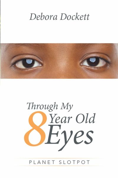 Through My 8 Year Old Eyes (eBook, ePUB) Through My 8 Year Old Eyes (eBook, ePUB)