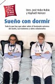 Sueño con dormir : todo lo que hay que saber sobre el fascinante universo del sueño, sus trastornos y cómo solucionarlos