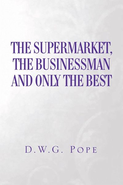 The Supermarket, the Businessman and Only the Best (eBook, ePUB) The Supermarket, the Businessman and Only the Best (eBook, ePUB)