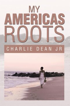 My Americas Roots (eBook, ePUB) - Dean Jr, Charlie