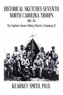 Historical Sketches Seventh North Carolina Troops 1861-65 (eBook, ePUB) - Smith Ph. D., Kearney