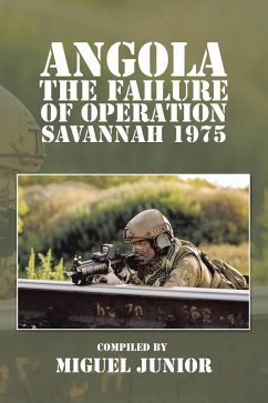 Angola the Failure of Operation Savannah 1975 (eBook, ePUB) - Junior, Miguel