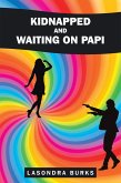 Kidnapped and Waiting on Papi (eBook, ePUB)