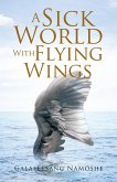 A Sick World with Flying Wings (eBook, ePUB) A Sick World with Flying Wings (eBook, ePUB)