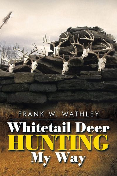 Whitetail Deer Hunting My Way (eBook, ePUB) Whitetail Deer Hunting My Way (eBook, ePUB)