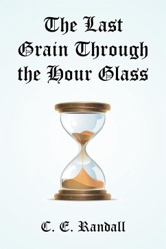 The Last Grain Through the Hour Glass (eBook, ePUB) - Randall, C. E.