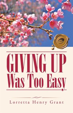 Giving up Was Too Easy (eBook, ePUB) - Grant, Lorretta Henry