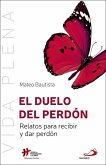 El duelo del perdón : relatos para recibir y dar perdón