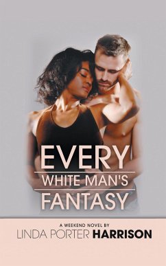 Every White Man's Fantasy (eBook, ePUB) - Harrison, Linda Porter