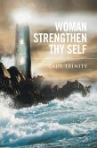 Woman Strengthen Thy Self (eBook, ePUB) Woman Strengthen Thy Self (eBook, ePUB)