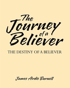 The Journey of a Believer (eBook, ePUB) - Burnell, James Ardis