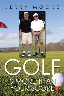 Golf Is More Than Your Score (eBook, ePUB) - Moore, Jerry